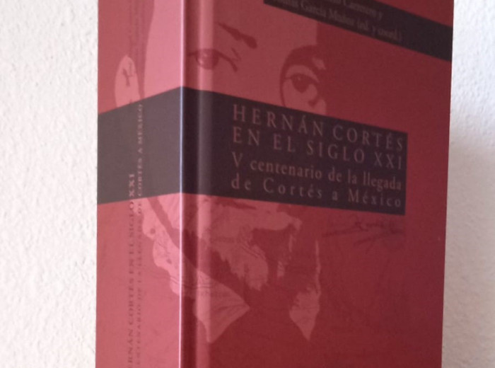 Hernán Cortés en el siglo XXI. V Centenario de la llegada de Cortés a México.