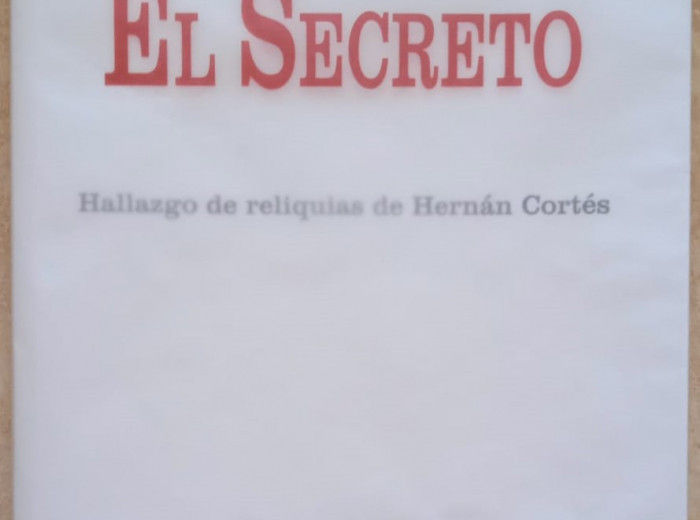 El Secreto. Hallazgo de reliquias de Hernán Cortés.